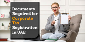 Documents-Required-for-Corporate-Tax-Registration-in-UAE.